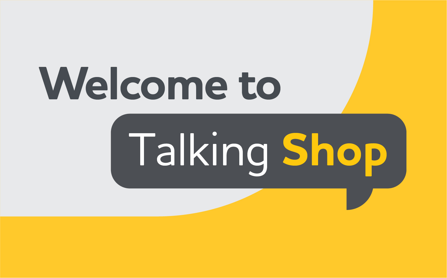 Welcome to Talking Shop